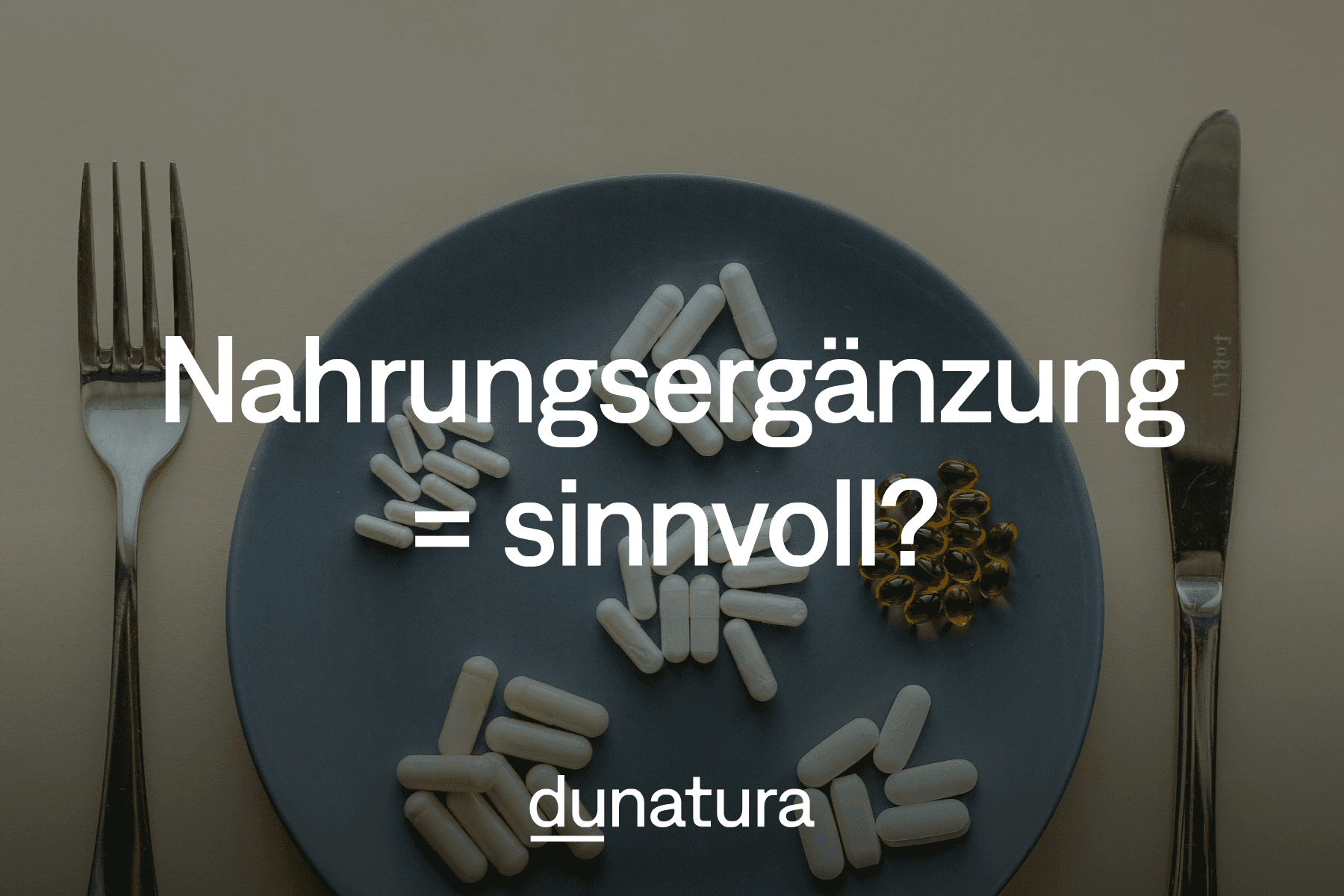 Sind Nahrungsergänzungsmittel sinnvoll?